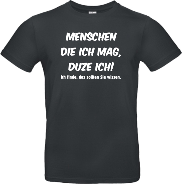 Menschen die ich mag, duze ich! Ich finde das sollten Sie wissen
